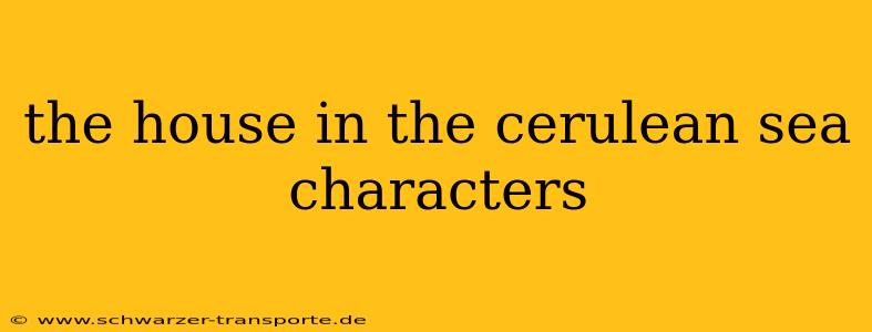 the house in the cerulean sea characters
