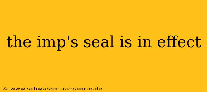 the imp's seal is in effect