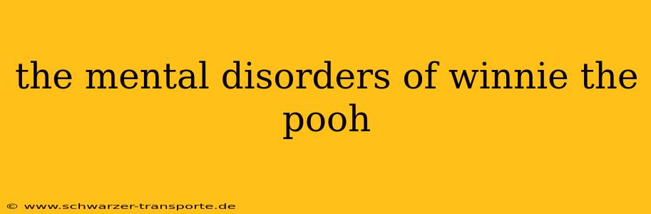 the mental disorders of winnie the pooh