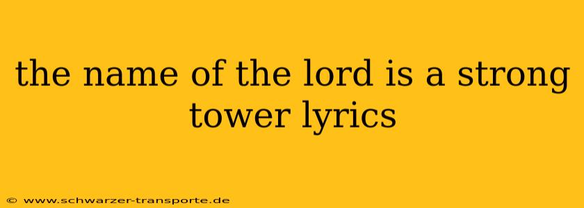 the name of the lord is a strong tower lyrics