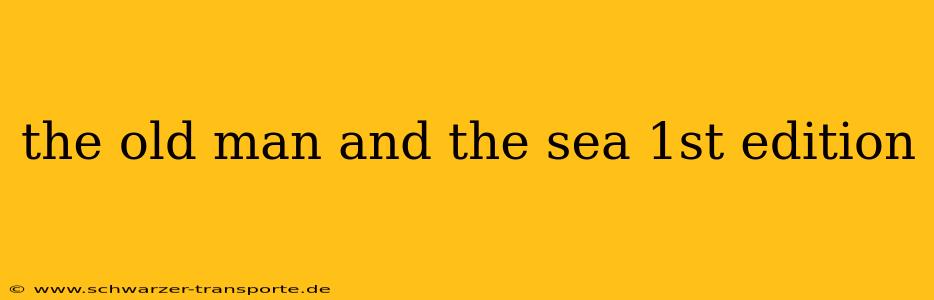 the old man and the sea 1st edition