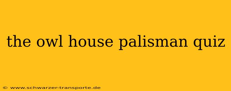 the owl house palisman quiz