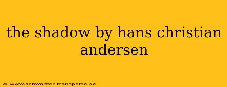 the shadow by hans christian andersen