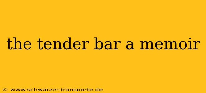 the tender bar a memoir
