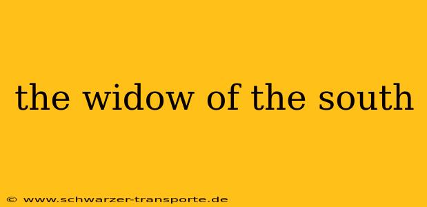 the widow of the south