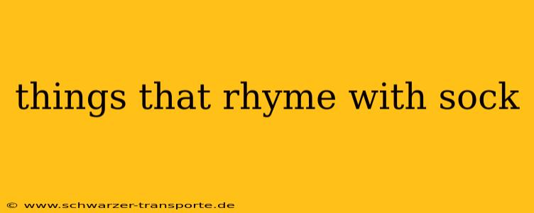 things that rhyme with sock