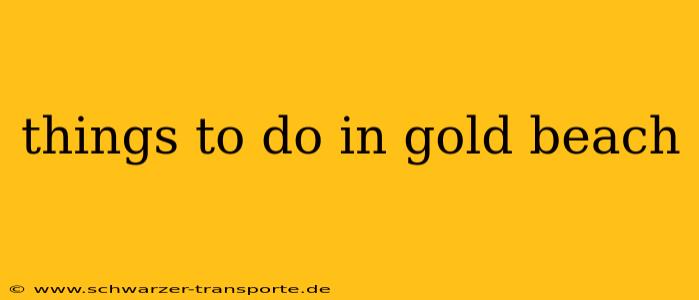 things to do in gold beach