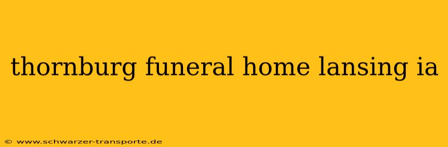thornburg funeral home lansing ia