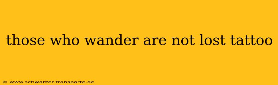 those who wander are not lost tattoo