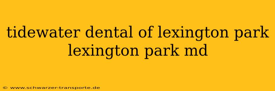 tidewater dental of lexington park lexington park md
