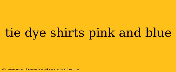 tie dye shirts pink and blue