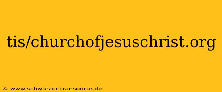 tis/churchofjesuschrist.org