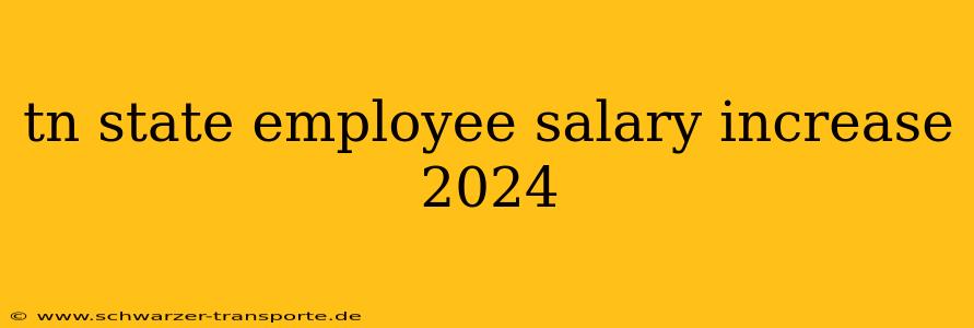 tn state employee salary increase 2024