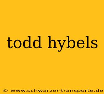 todd hybels