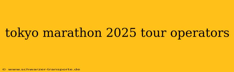 tokyo marathon 2025 tour operators