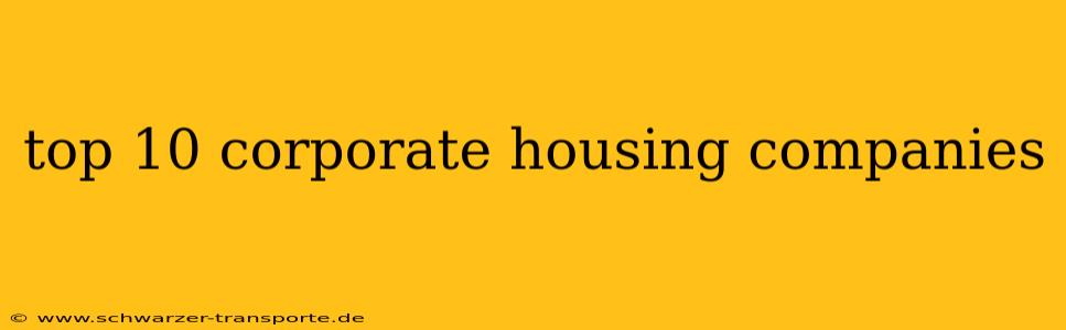 top 10 corporate housing companies