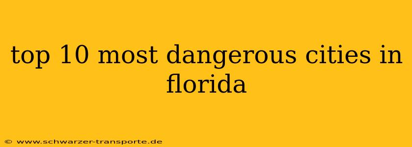 top 10 most dangerous cities in florida