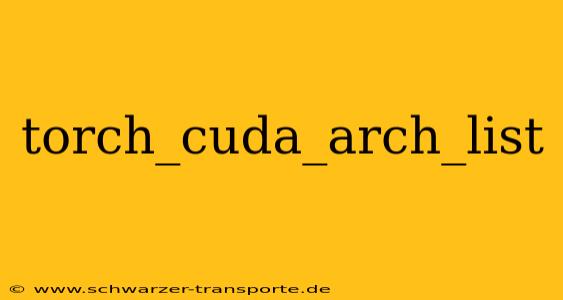 torch_cuda_arch_list
