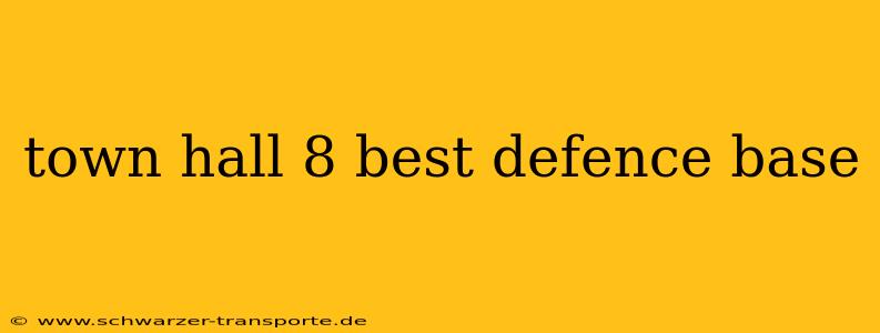 town hall 8 best defence base
