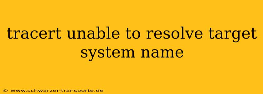 tracert unable to resolve target system name