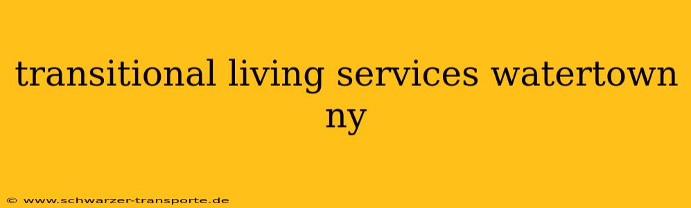 transitional living services watertown ny