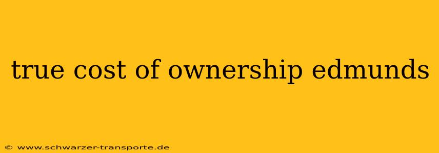 true cost of ownership edmunds