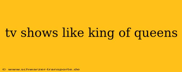tv shows like king of queens