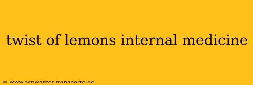 twist of lemons internal medicine