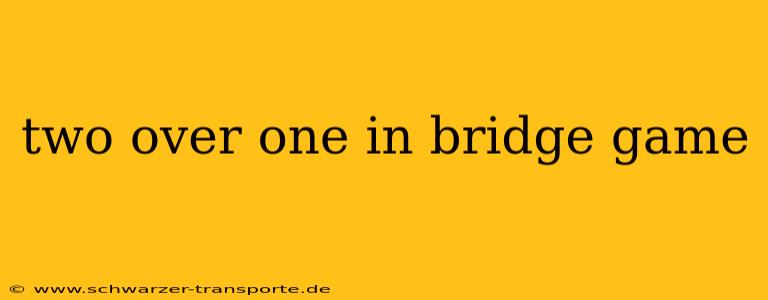 two over one in bridge game