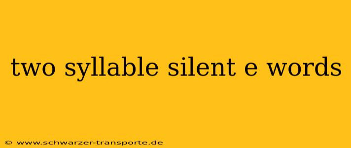 two syllable silent e words