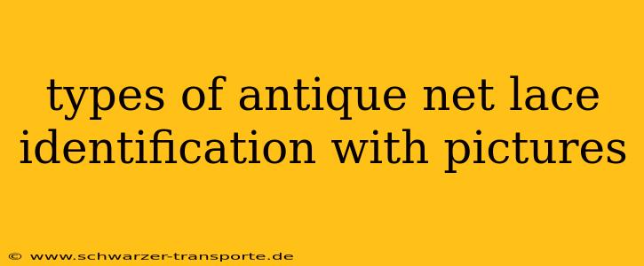 types of antique net lace identification with pictures