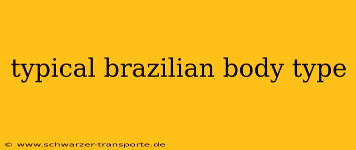 typical brazilian body type