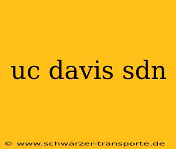uc davis sdn