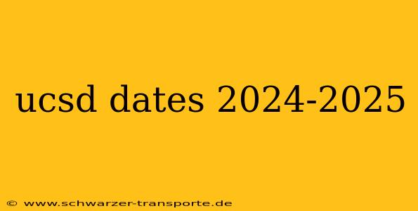 ucsd dates 2024-2025