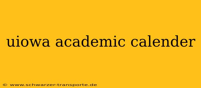 uiowa academic calender