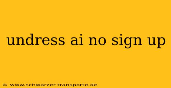 undress ai no sign up