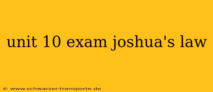 unit 10 exam joshua's law