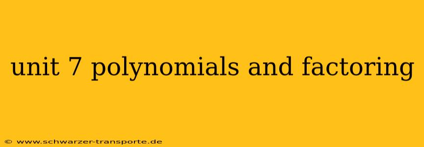 unit 7 polynomials and factoring