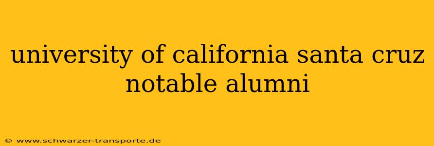 university of california santa cruz notable alumni