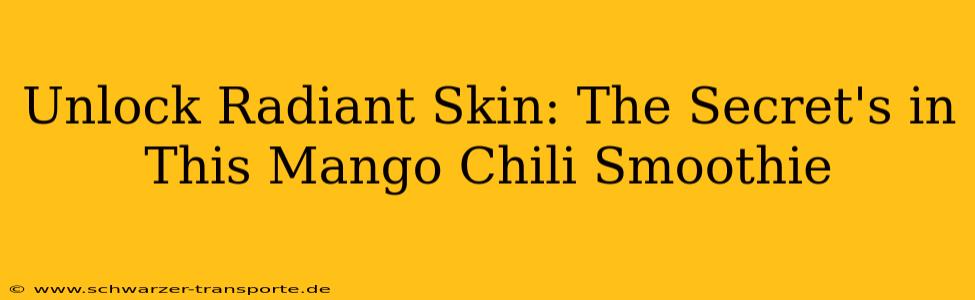 Unlock Radiant Skin: The Secret's in This Mango Chili Smoothie