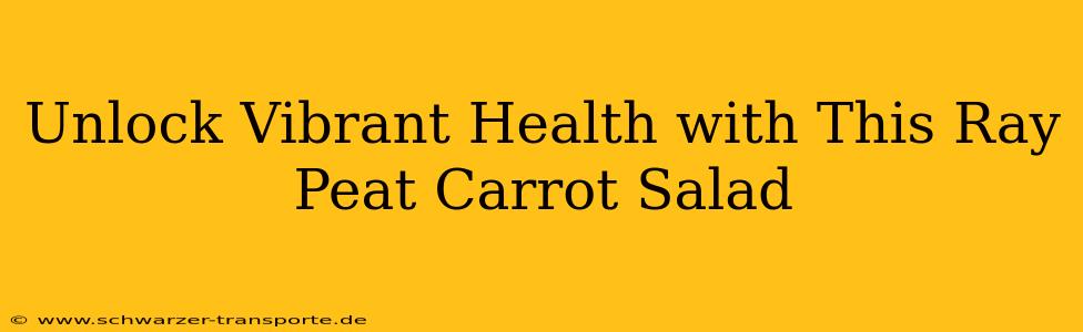 Unlock Vibrant Health with This Ray Peat Carrot Salad