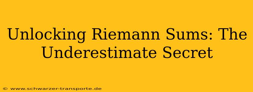 Unlocking Riemann Sums: The Underestimate Secret