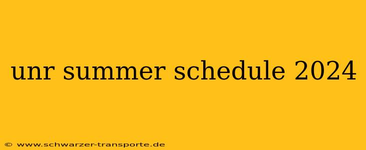 unr summer schedule 2024
