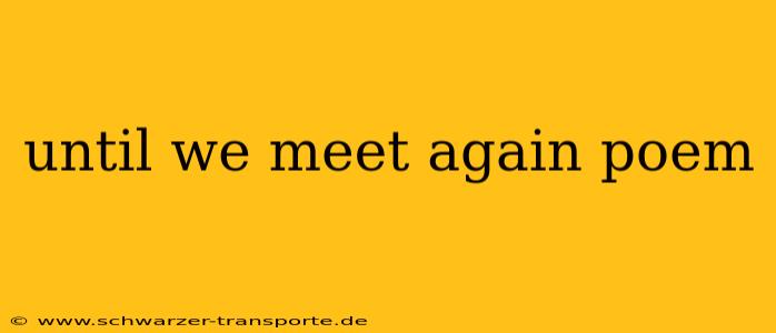 until we meet again poem