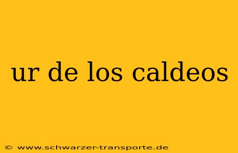 ur de los caldeos