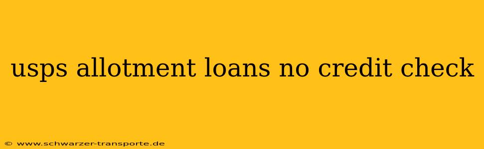 usps allotment loans no credit check