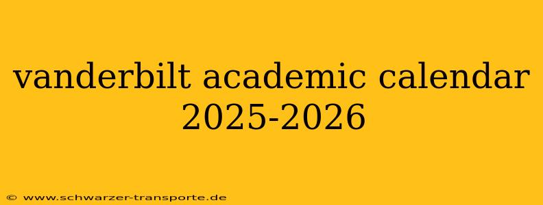 vanderbilt academic calendar 2025-2026