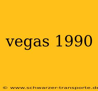 vegas 1990