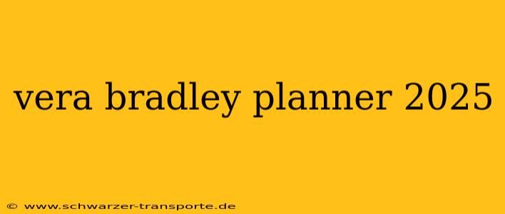 vera bradley planner 2025