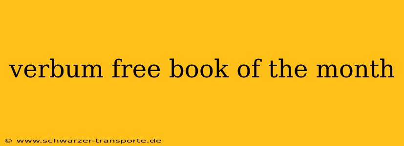 verbum free book of the month
